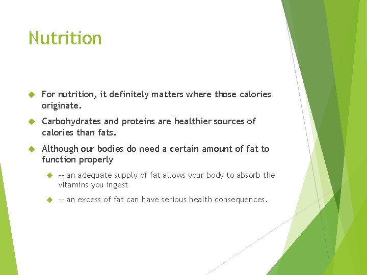 Nutrition For nutrition, it definitely matters where those calories originate. Carbohydrates and proteins are