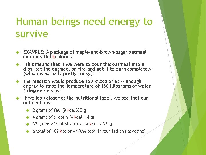 Human beings need energy to survive EXAMPLE: A package of maple-and-brown-sugar oatmeal contains 160