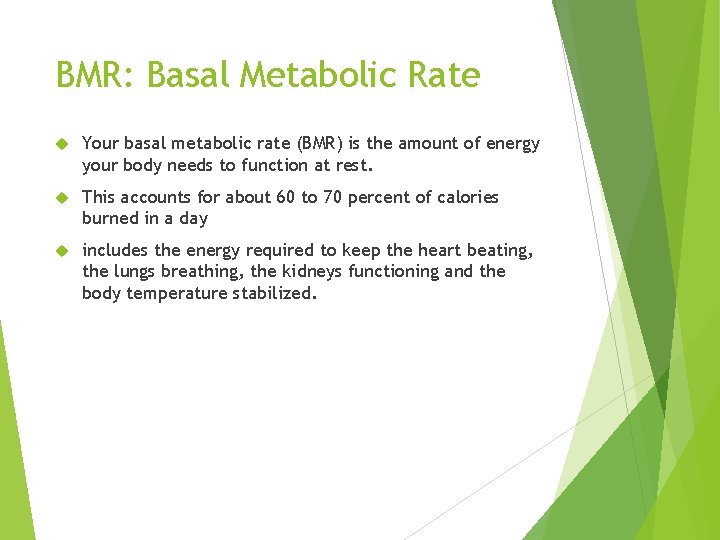 BMR: Basal Metabolic Rate Your basal metabolic rate (BMR) is the amount of energy