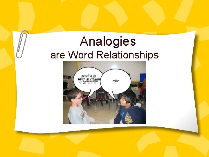Analogies are Word Relationships 