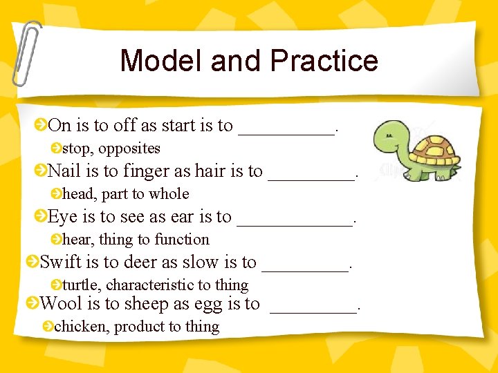 Model and Practice On is to off as start is to _____. stop, opposites