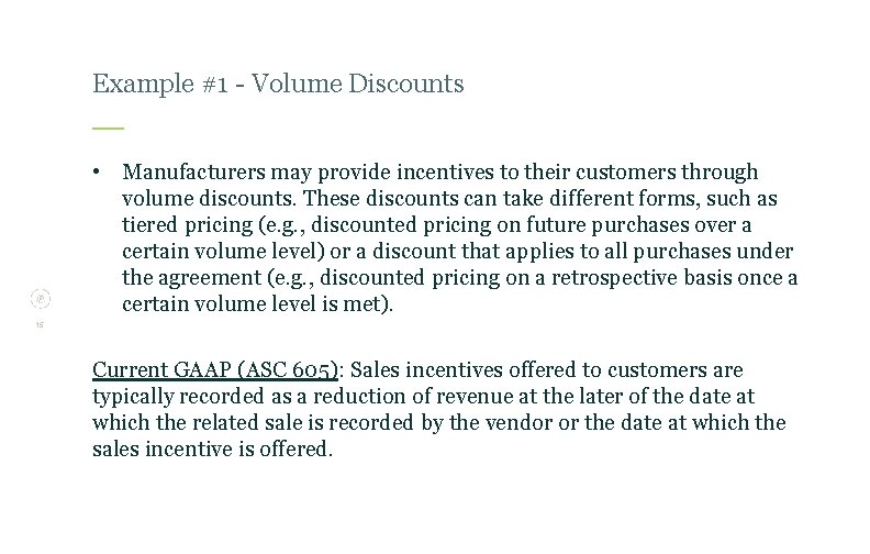 Example #1 - Volume Discounts • Manufacturers may provide incentives to their customers through