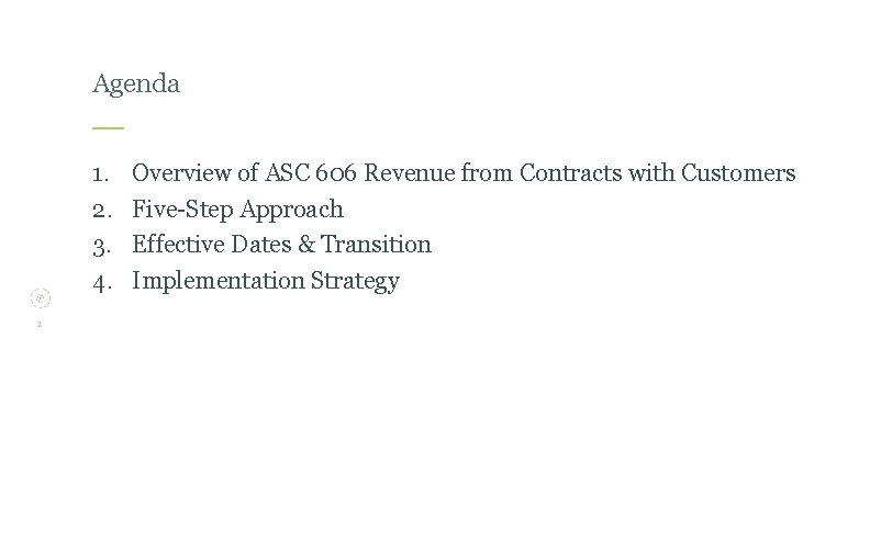 Agenda 1. 2. 3. 4. 2 Overview of ASC 606 Revenue from Contracts with