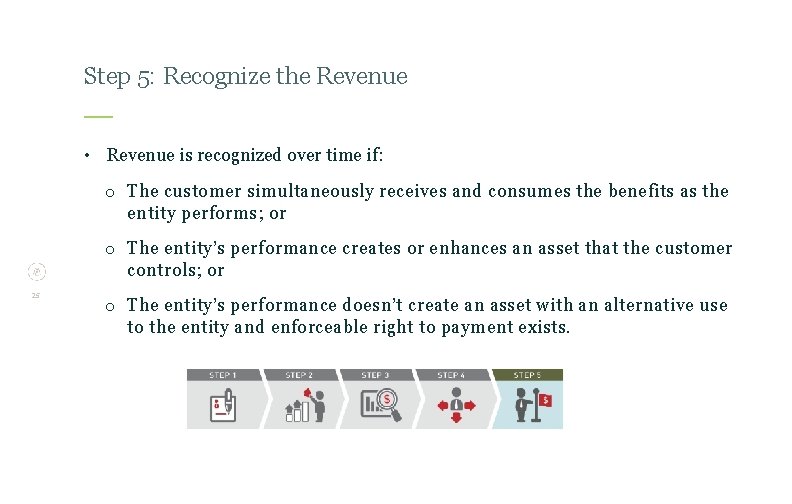 Step 5: Recognize the Revenue • Revenue is recognized over time if: o The