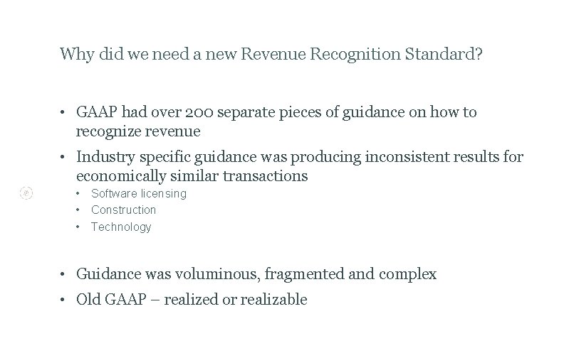 Why did we need a new Revenue Recognition Standard? • GAAP had over 200