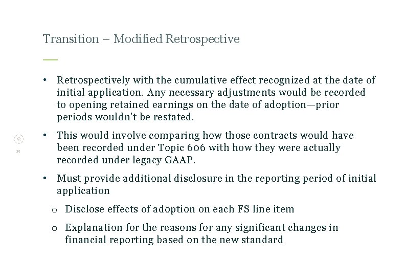 Transition – Modified Retrospective • Retrospectively with the cumulative effect recognized at the date