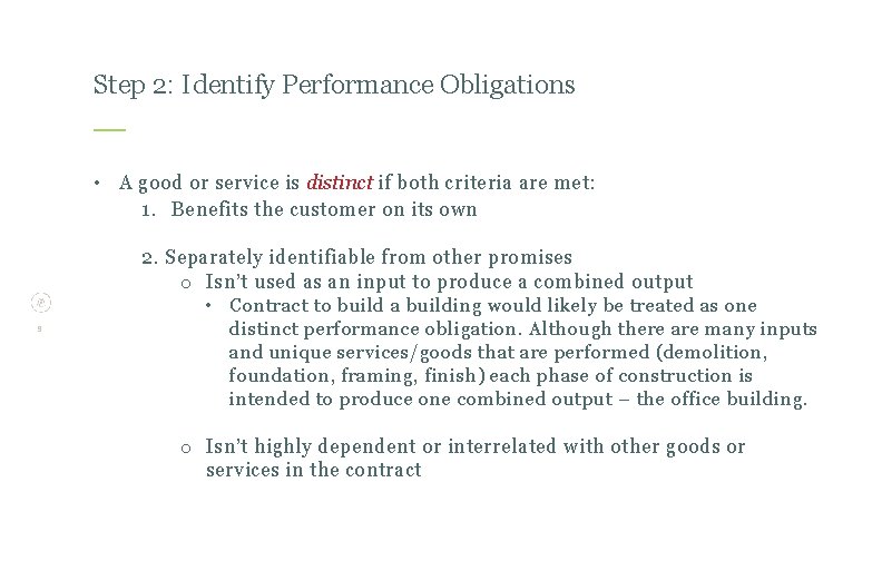 Step 2: Identify Performance Obligations • A good or service is distinct if both