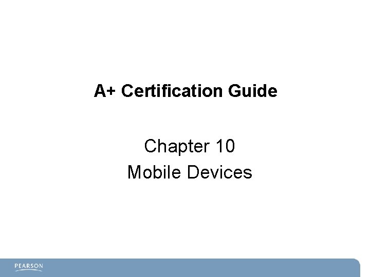 A+ Certification Guide Chapter 10 Mobile Devices 