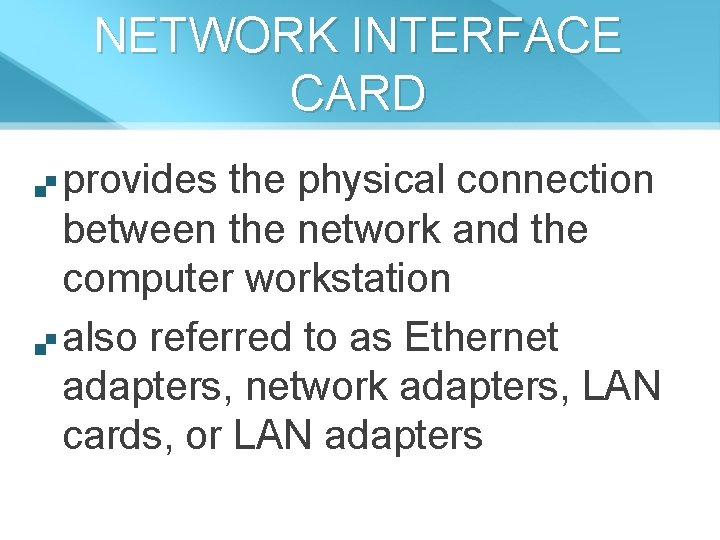 NETWORK INTERFACE CARD provides the physical connection between the network and the computer workstation