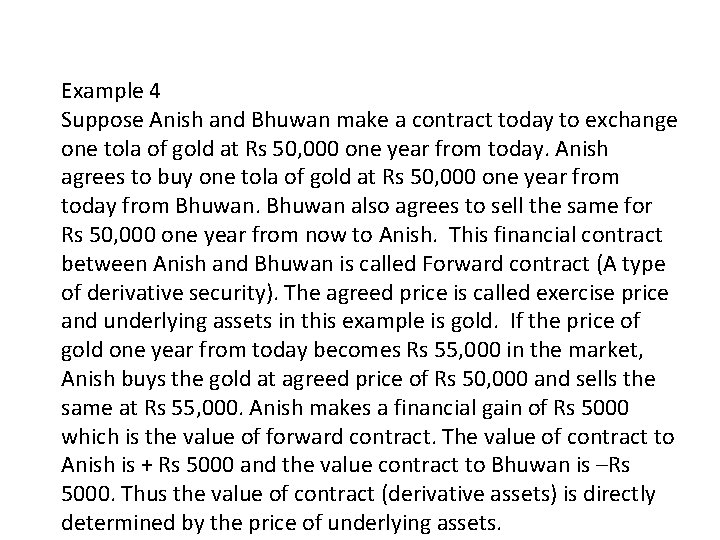 Example 4 Suppose Anish and Bhuwan make a contract today to exchange one tola