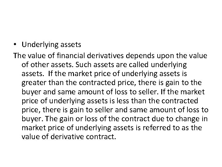  • Underlying assets The value of financial derivatives depends upon the value of