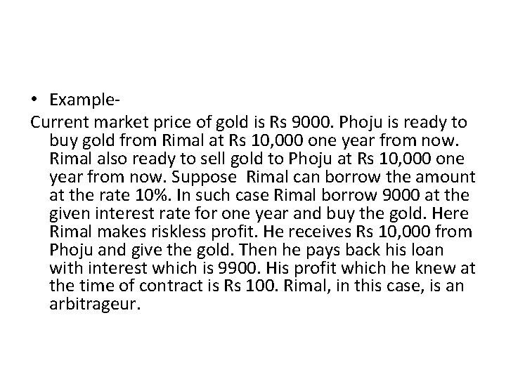  • Example. Current market price of gold is Rs 9000. Phoju is ready