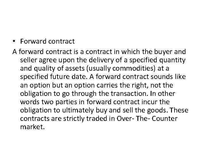  • Forward contract A forward contract is a contract in which the buyer