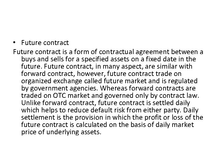  • Future contract is a form of contractual agreement between a buys and