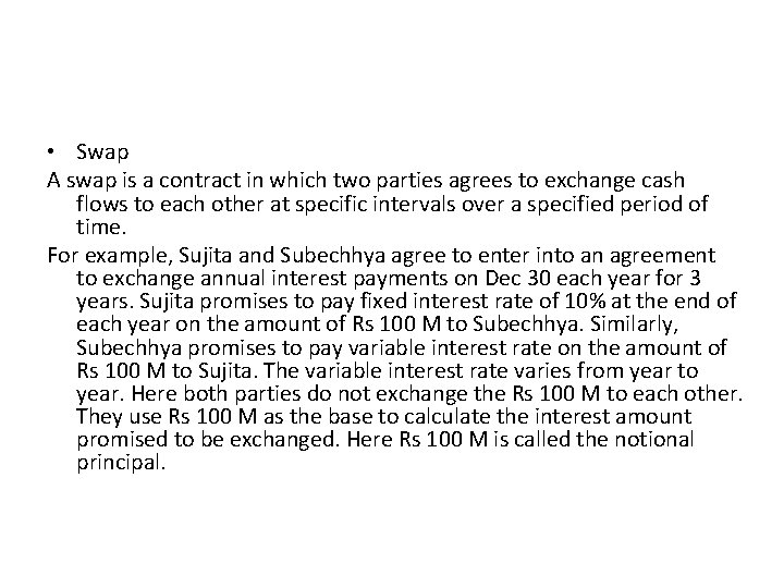  • Swap A swap is a contract in which two parties agrees to