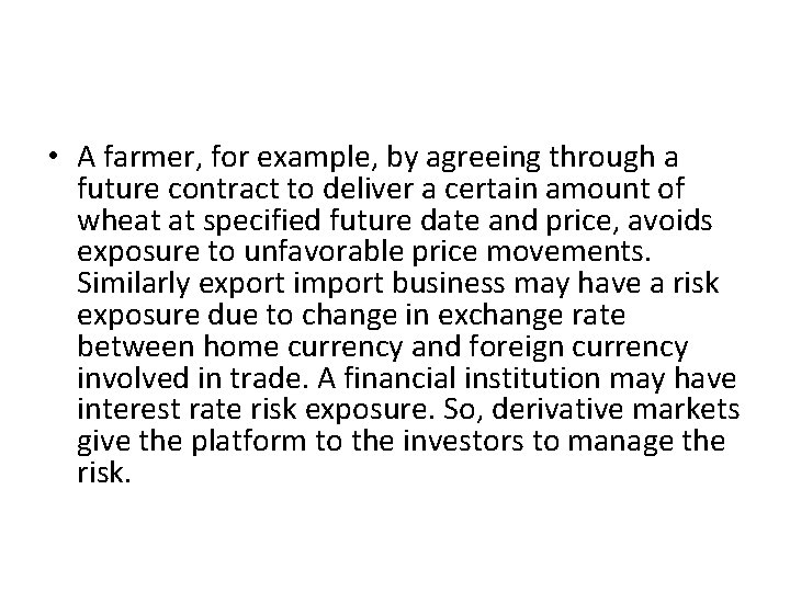  • A farmer, for example, by agreeing through a future contract to deliver