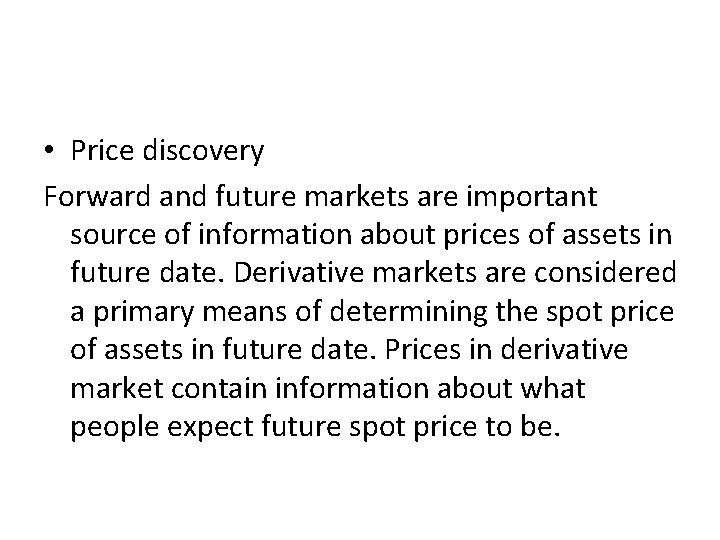  • Price discovery Forward and future markets are important source of information about