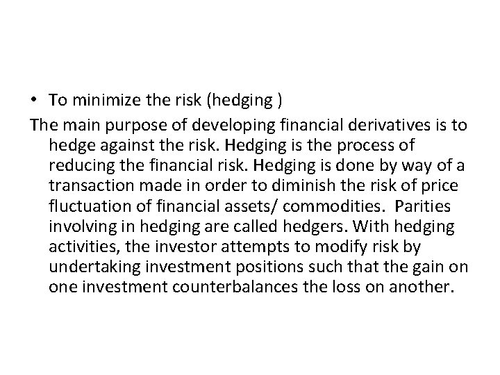  • To minimize the risk (hedging ) The main purpose of developing financial