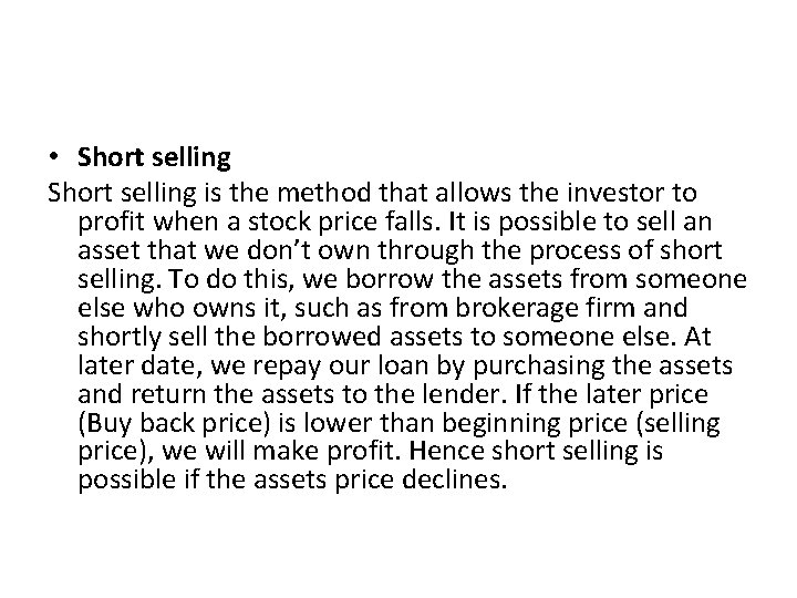  • Short selling is the method that allows the investor to profit when