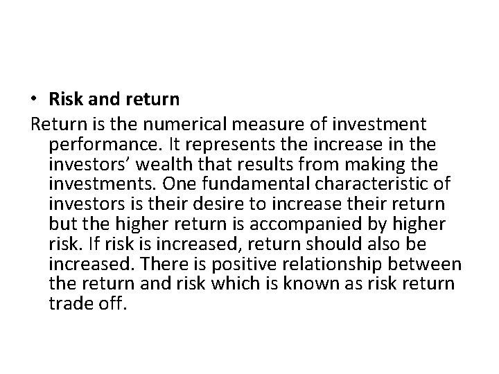  • Risk and return Return is the numerical measure of investment performance. It