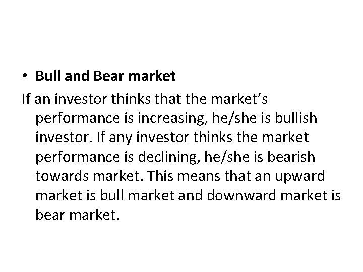  • Bull and Bear market If an investor thinks that the market’s performance