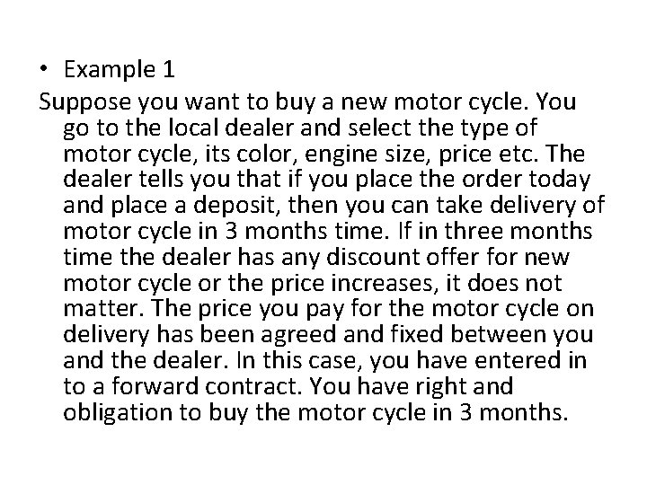  • Example 1 Suppose you want to buy a new motor cycle. You