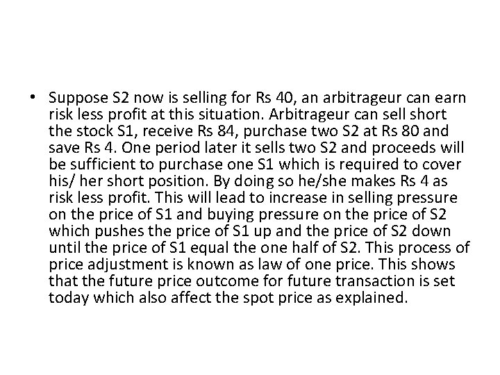  • Suppose S 2 now is selling for Rs 40, an arbitrageur can