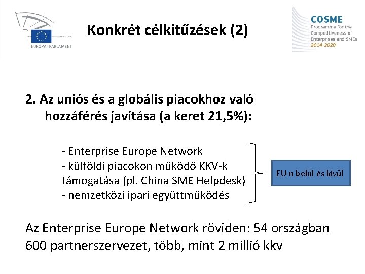 Konkrét célkitűzések (2) 2. Az uniós és a globális piacokhoz való hozzáférés javítása (a