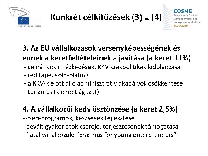 Konkrét célkitűzések (3) és (4) 3. Az EU vállalkozások versenyképességének és ennek a keretfeltételeinek