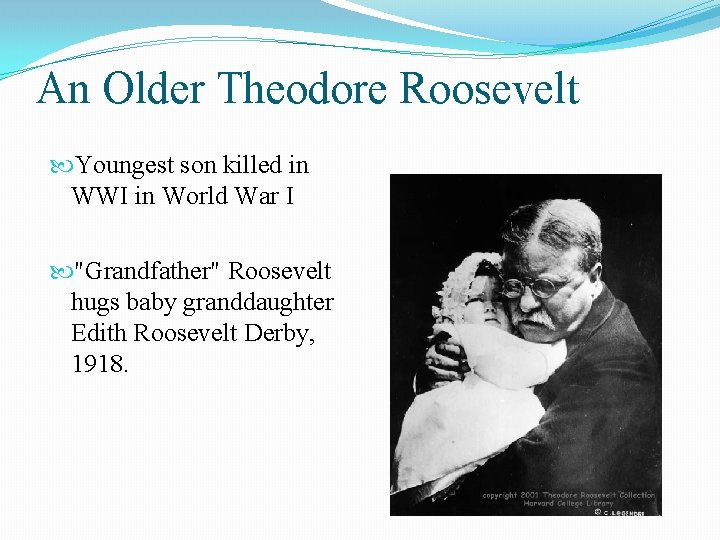 An Older Theodore Roosevelt Youngest son killed in WWI in World War I "Grandfather"