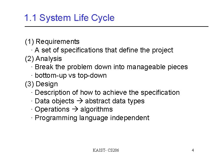 1. 1 System Life Cycle (1) Requirements ∙ A set of specifications that define