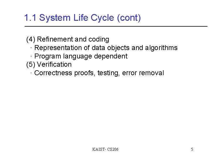 1. 1 System Life Cycle (cont) (4) Refinement and coding ∙ Representation of data