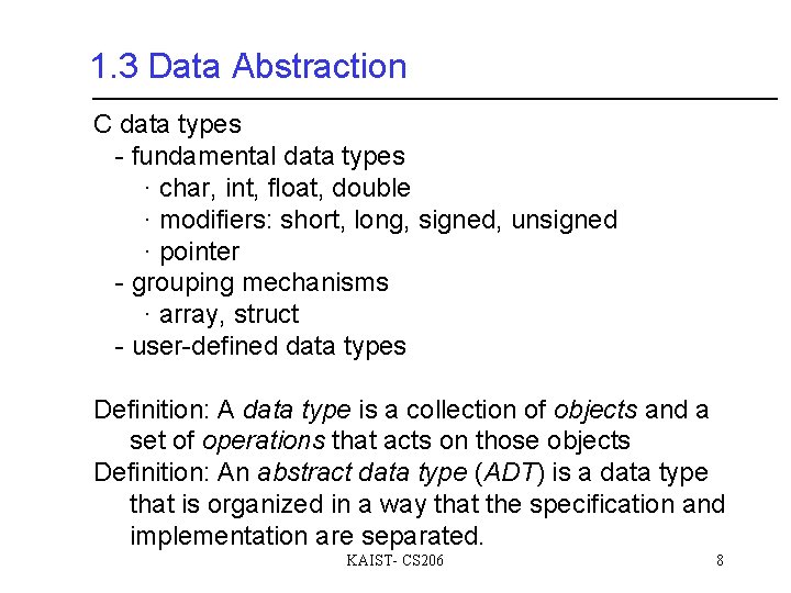 1. 3 Data Abstraction C data types - fundamental data types ∙ char, int,