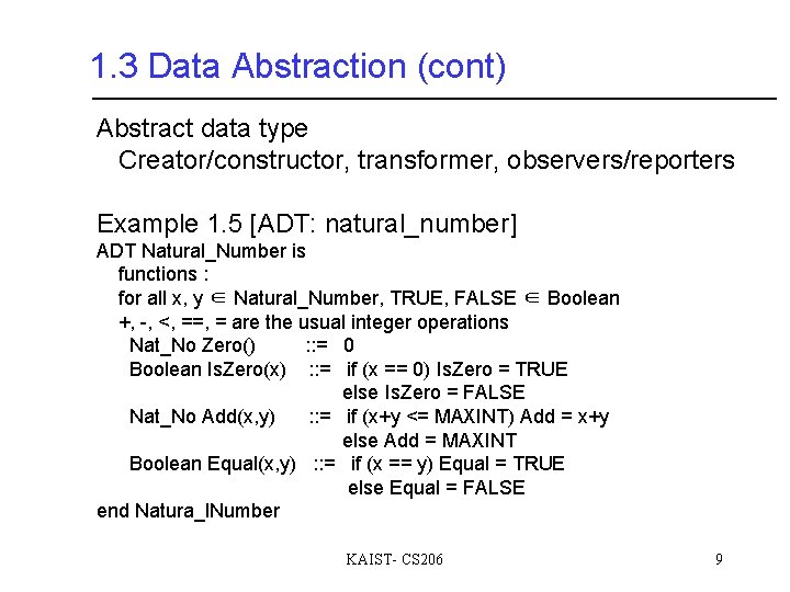 1. 3 Data Abstraction (cont) Abstract data type Creator/constructor, transformer, observers/reporters Example 1. 5