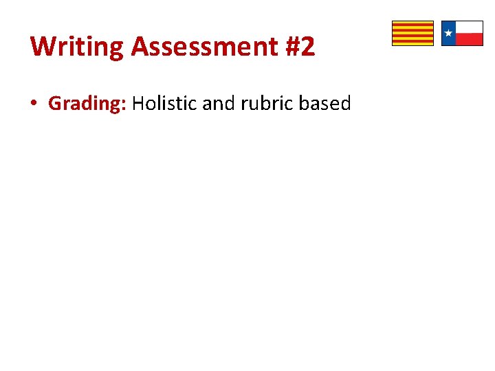 Writing Assessment #2 • Grading: Holistic and rubric based 