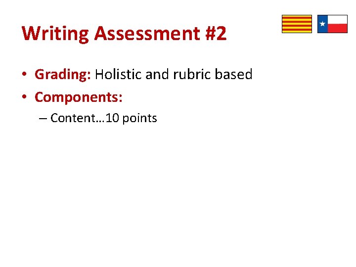 Writing Assessment #2 • Grading: Holistic and rubric based • Components: – Content… 10