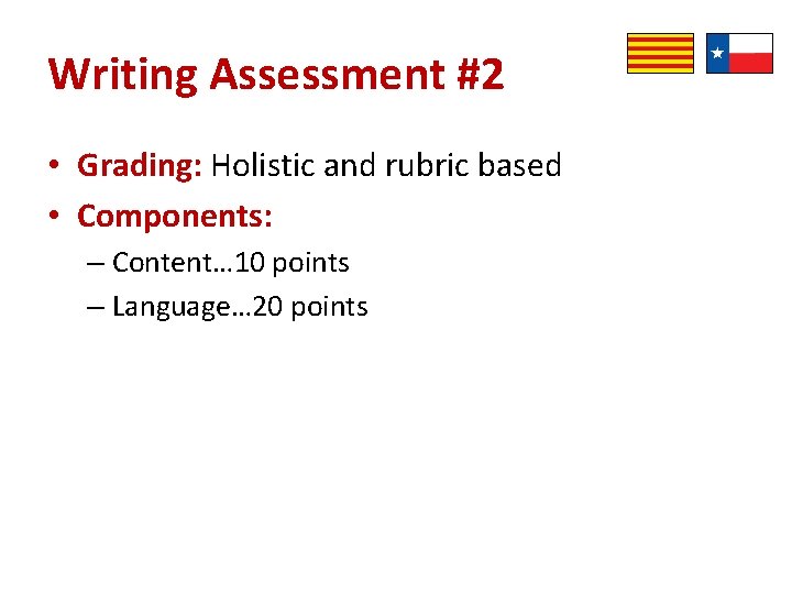 Writing Assessment #2 • Grading: Holistic and rubric based • Components: – Content… 10