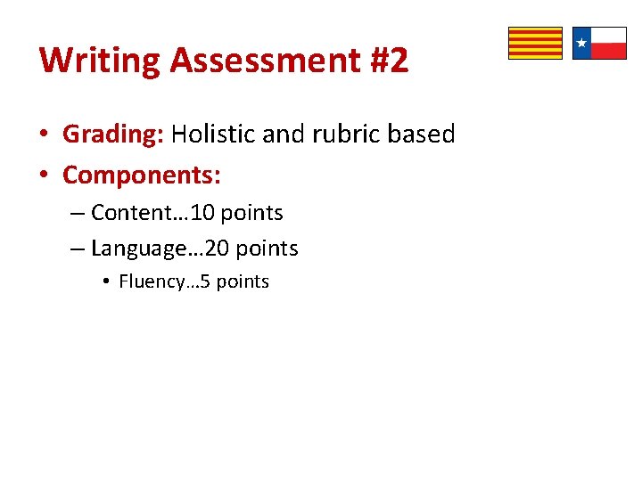 Writing Assessment #2 • Grading: Holistic and rubric based • Components: – Content… 10