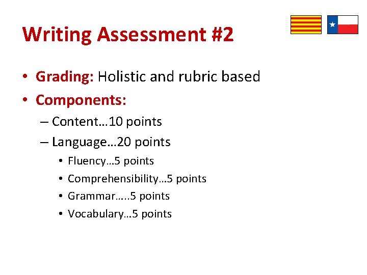 Writing Assessment #2 • Grading: Holistic and rubric based • Components: – Content… 10