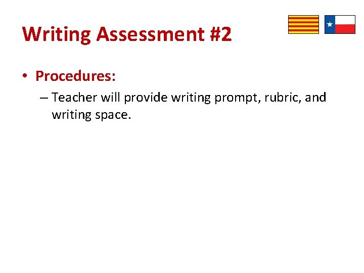 Writing Assessment #2 • Procedures: – Teacher will provide writing prompt, rubric, and writing