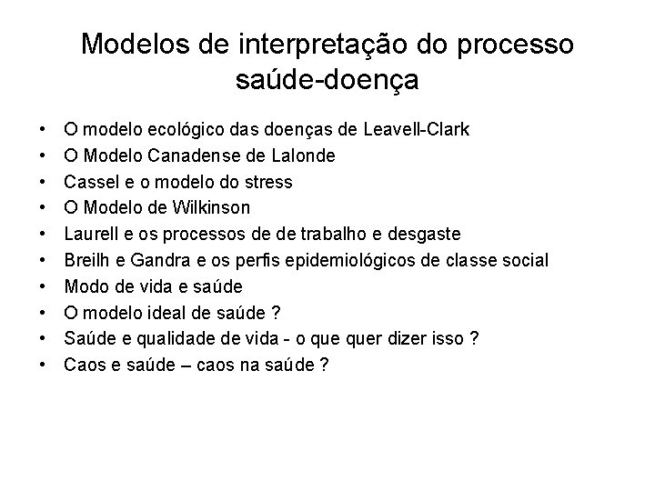 Modelos de interpretação do processo saúde-doença • • • O modelo ecológico das doenças