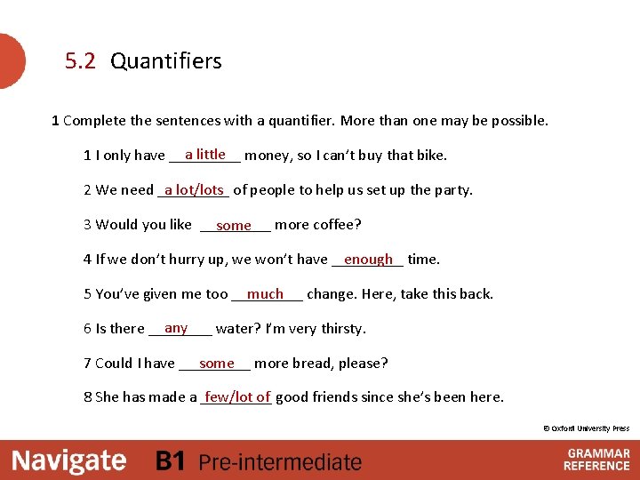 5. 2 Quantifiers 1 Complete the sentences with a quantifier. More than one may