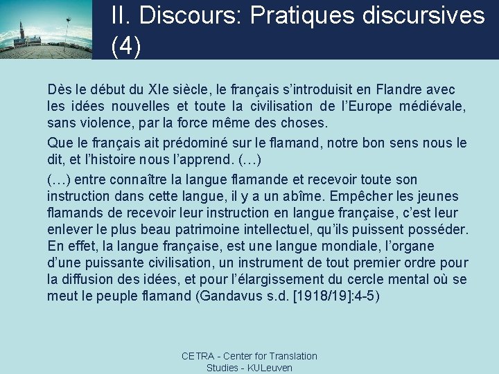II. Discours: Pratiques discursives (4) Dès le début du XIe siècle, le français s’introduisit