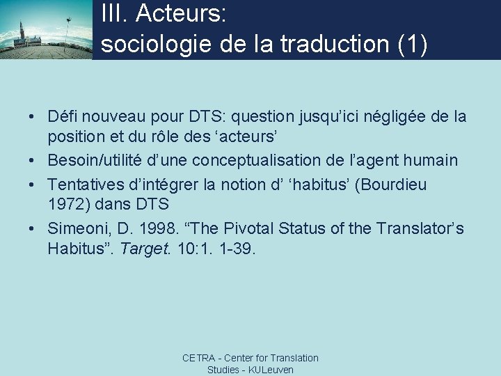 III. Acteurs: sociologie de la traduction (1) • Défi nouveau pour DTS: question jusqu’ici