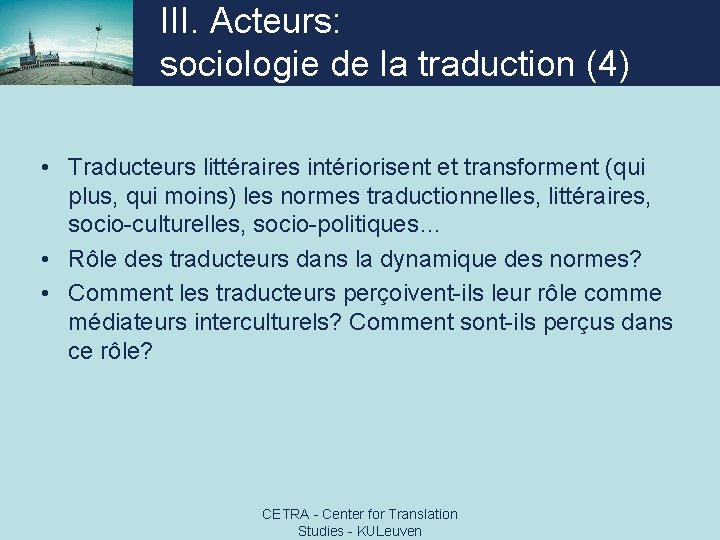 III. Acteurs: sociologie de la traduction (4) • Traducteurs littéraires intériorisent et transforment (qui
