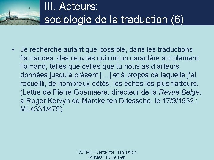 III. Acteurs: sociologie de la traduction (6) • Je recherche autant que possible, dans