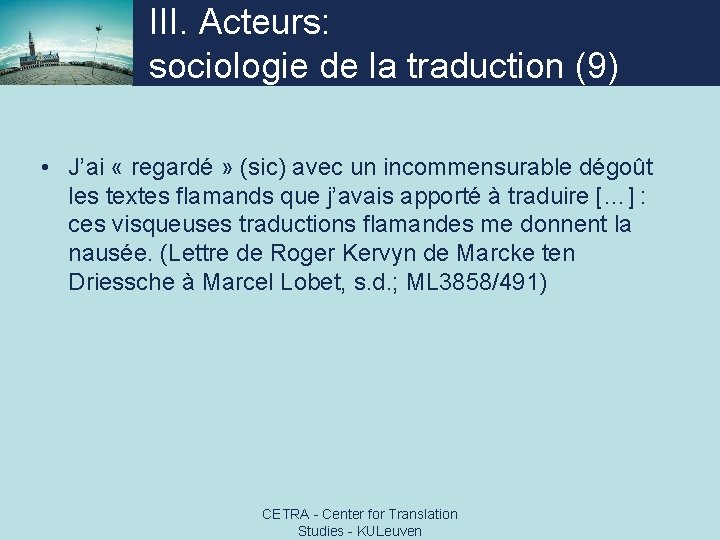 III. Acteurs: sociologie de la traduction (9) • J’ai « regardé » (sic) avec