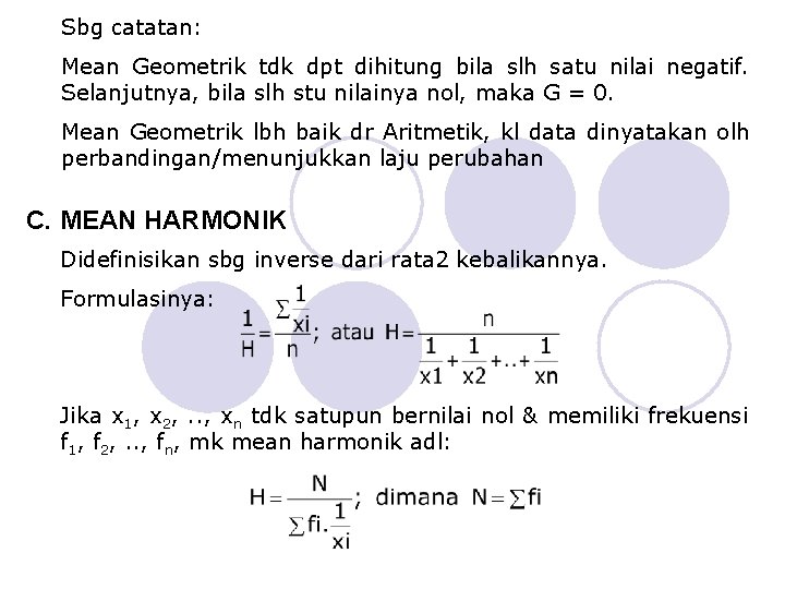 Sbg catatan: Mean Geometrik tdk dpt dihitung bila slh satu nilai negatif. Selanjutnya, bila