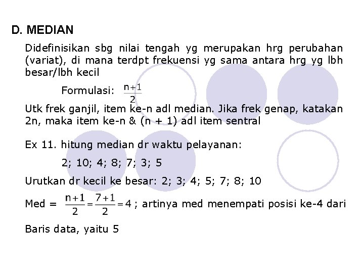 D. MEDIAN Didefinisikan sbg nilai tengah yg merupakan hrg perubahan (variat), di mana terdpt