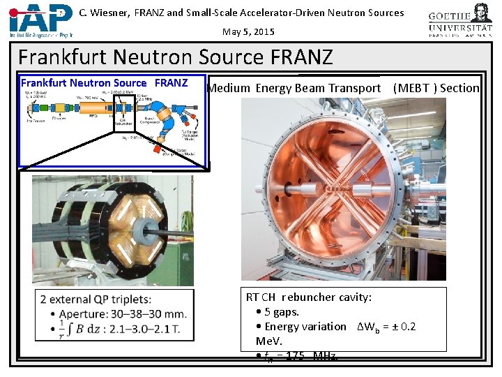 C. Wiesner, FRANZ and Small-Scale Accelerator-Driven Neutron Sources May 5, 2015 Frankfurt Neutron Source C. Wiesner, FRANZ and Small-Scale Accelerator-Driven Neutron Sources May 5, 2015 Frankfurt Neutron Source